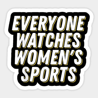 Everyone Watches Women's Sports Sticker